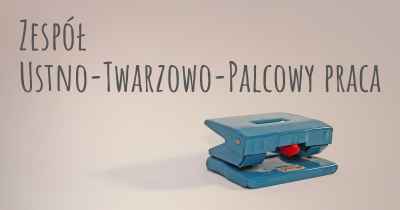 Zespół Ustno-Twarzowo-Palcowy praca