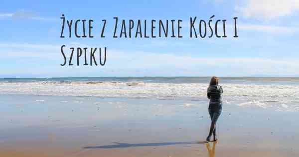 Życie z Zapalenie Kości I Szpiku