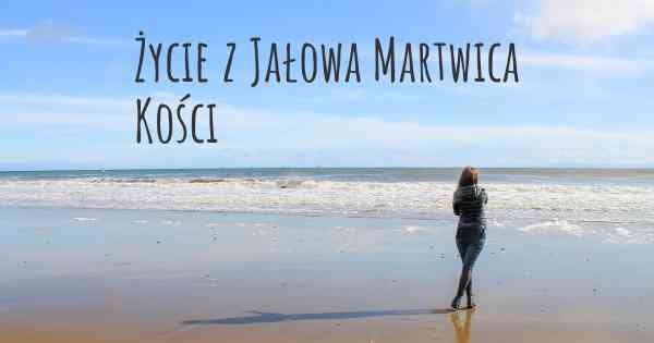 Życie z Jałowa Martwica Kości