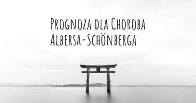 Prognoza dla Choroba Albersa-Schönberga