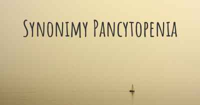 Synonimy Pancytopenia