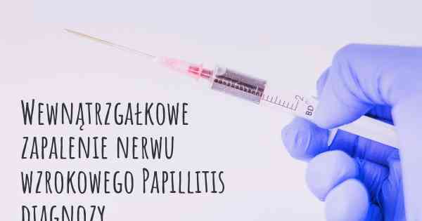 Wewnątrzgałkowe zapalenie nerwu wzrokowego Papillitis diagnozy