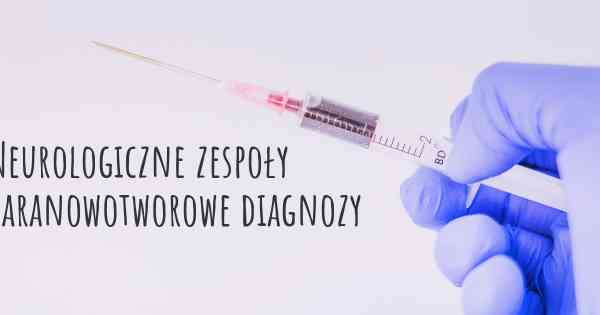 Neurologiczne zespoły paranowotworowe diagnozy