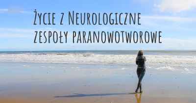 Życie z Neurologiczne zespoły paranowotworowe