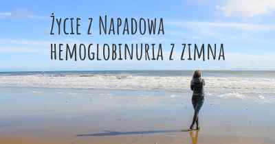 Życie z Napadowa hemoglobinuria z zimna