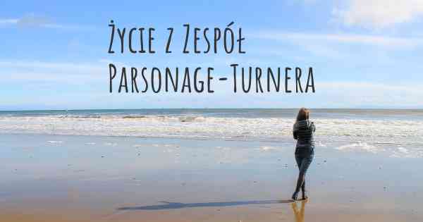 Życie z Zespół Parsonage-Turnera