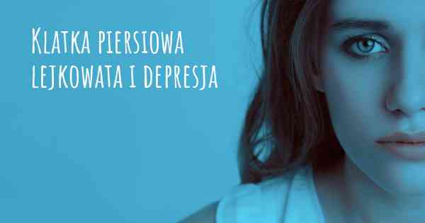 Klatka piersiowa lejkowata i depresja