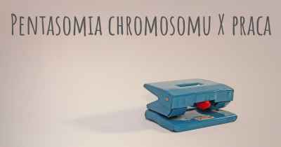 Pentasomia chromosomu X praca