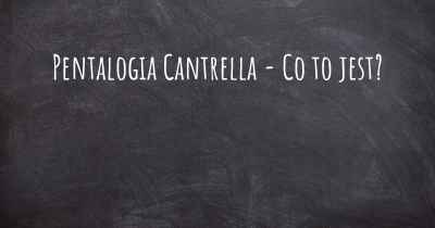 Pentalogia Cantrella - Co to jest?