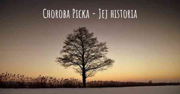 Choroba Picka - Jej historia