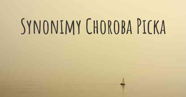 Synonimy Choroba Picka