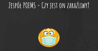 Zespół POEMS - Czy jest on zaraźliwy?