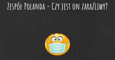 Zespół Polanda - Czy jest on zaraźliwy?