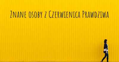 Znane osoby z Czerwienica Prawdziwa