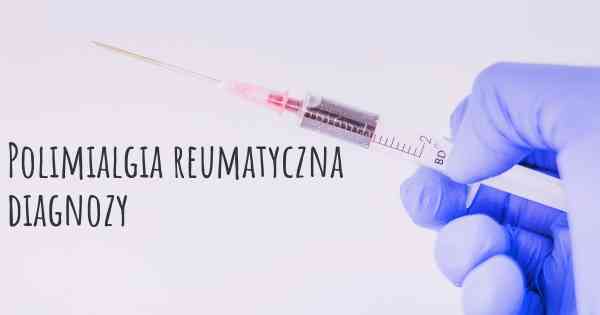 Polimialgia reumatyczna diagnozy