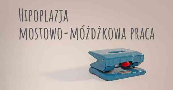 Hipoplazja mostowo-móżdżkowa praca