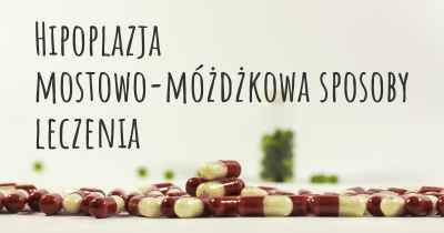 Hipoplazja mostowo-móżdżkowa sposoby leczenia