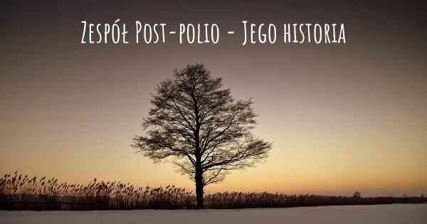 Zespół Post-polio - Jego historia