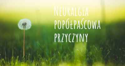 Neuralgia popółpaścowa przyczyny