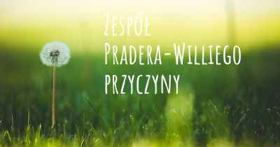 Zespół Pradera-Williego przyczyny