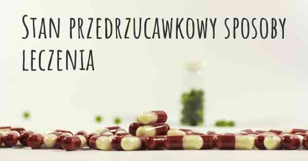 Stan przedrzucawkowy sposoby leczenia