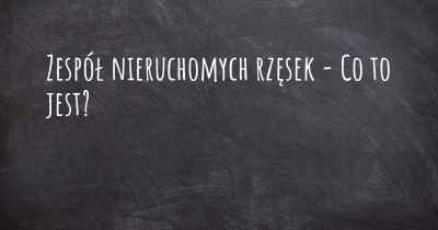 Zespół nieruchomych rzęsek - Co to jest?