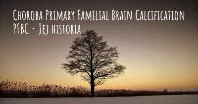 Choroba Primary Familial Brain Calcification PFBC - Jej historia
