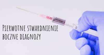 Pierwotne stwardnienie boczne diagnozy