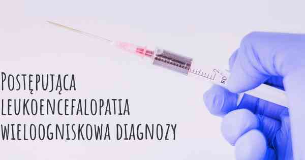 Postępująca leukoencefalopatia wieloogniskowa diagnozy