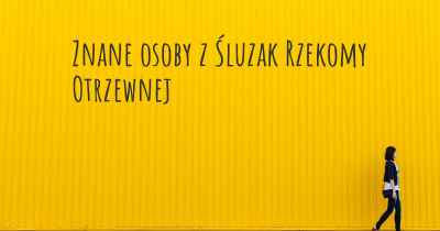 Znane osoby z Śluzak Rzekomy Otrzewnej