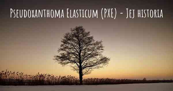 Pseudoxanthoma Elasticum (PXE) - Jej historia