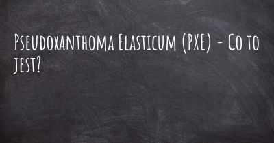 Pseudoxanthoma Elasticum (PXE) - Co to jest?