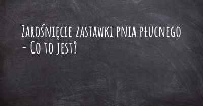 Zarośnięcie zastawki pnia płucnego - Co to jest?