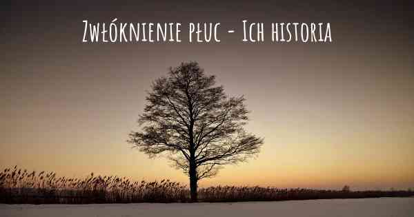 Zwłóknienie płuc - Ich historia