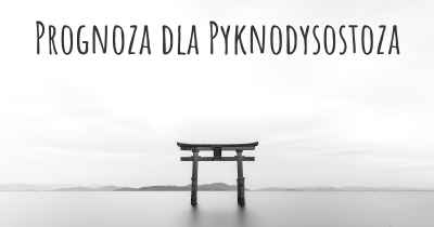 Prognoza dla Pyknodysostoza