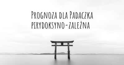 Prognoza dla Padaczka pirydoksyno-zależna