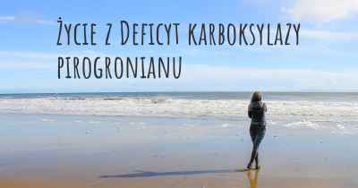Życie z Deficyt karboksylazy pirogronianu