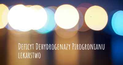 Deficyt Dehydrogenazy Pirogronianu lekarstwo
