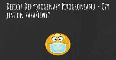 Deficyt Dehydrogenazy Pirogronianu - Czy jest on zaraźliwy?