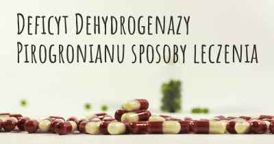 Deficyt Dehydrogenazy Pirogronianu sposoby leczenia