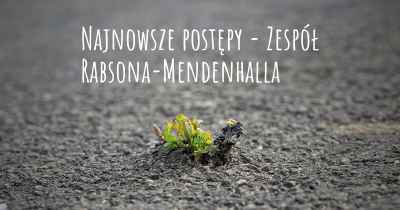 Najnowsze postępy - Zespół Rabsona-Mendenhalla