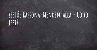 Zespół Rabsona-Mendenhalla - Co to jest?