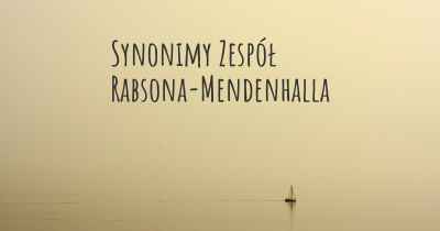 Synonimy Zespół Rabsona-Mendenhalla