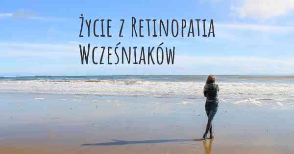 Życie z Retinopatia Wcześniaków