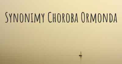 Synonimy Choroba Ormonda