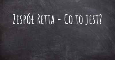 Zespół Retta - Co to jest?