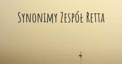 Synonimy Zespół Retta