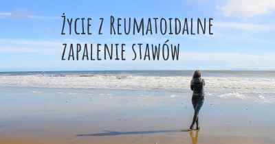 Życie z Reumatoidalne zapalenie stawów