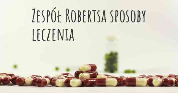Zespół Robertsa sposoby leczenia