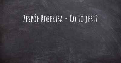 Zespół Robertsa - Co to jest?